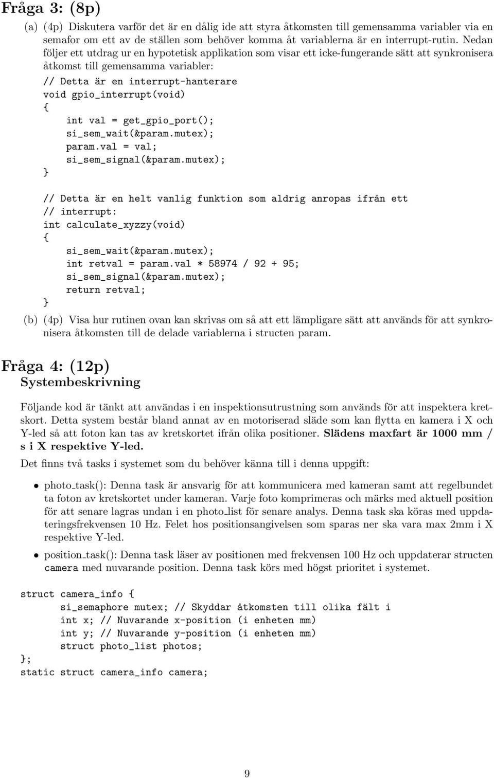 gpio_interrupt(void) int val = get_gpio_port(); si_sem_wait(&param.mutex); param.val = val; si_sem_signal(&param.