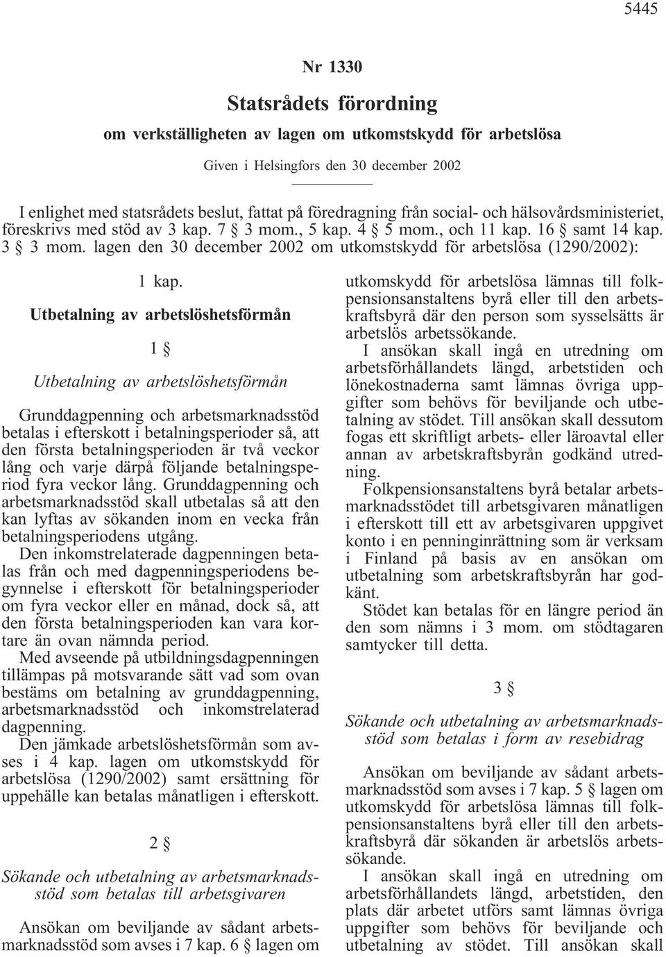 lagen den 30 december 2002 om utkomstskydd för arbetslösa (1290/2002): 1 kap.