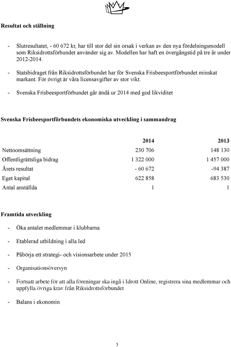 För övrigt är våra licensavgifter av stor vikt.