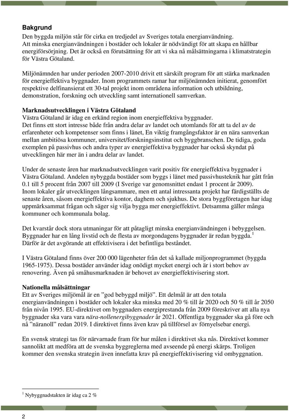 Det är också en förutsättning för att vi ska nå målsättningarna i klimatstrategin för Västra Götaland.