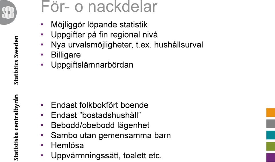 hushållsurval Billigare Uppgiftslämnarbördan Endast folkbokfört boende
