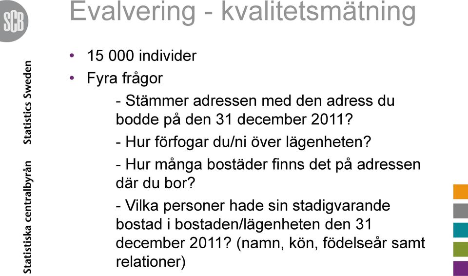 - Hur många bostäder finns det på adressen där du bor?