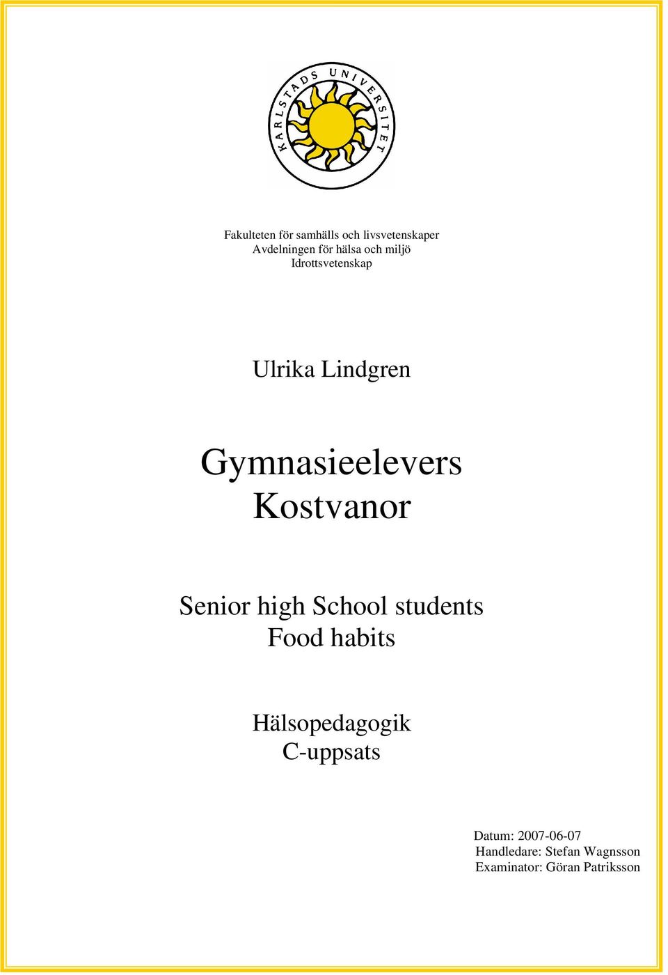 Senior high School students Food habits Hälsopedagogik C-uppsats