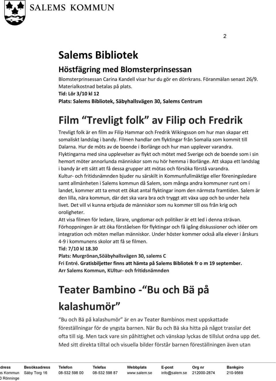 Filmen handlar om flyktingar från Somalia som kommit till Dalarna. Hur de möts av de boende i Borlänge och hur man upplever varandra.