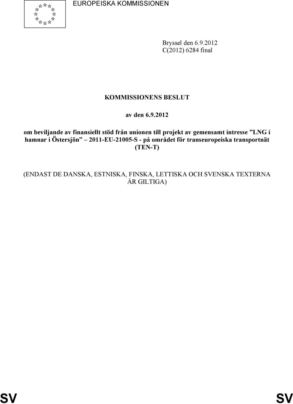 2012 om beviljande av finansiellt stöd från unionen till projekt av gemensamt intresse LNG