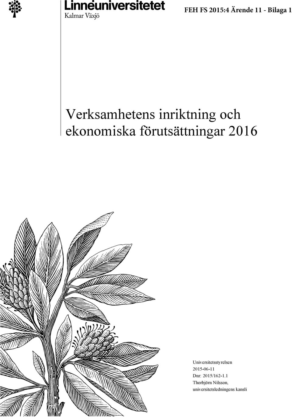 Universitetsstyrelsen 2015-06-11 Dnr: 2015/162-1.
