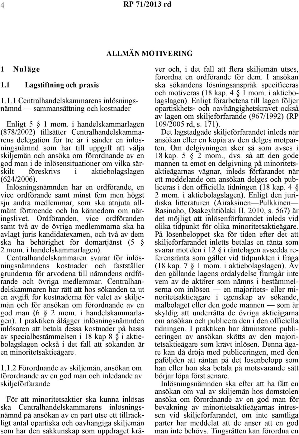 de inlösensituationer om vilka särskilt föreskrivs i aktiebolagslagen (624/2006).