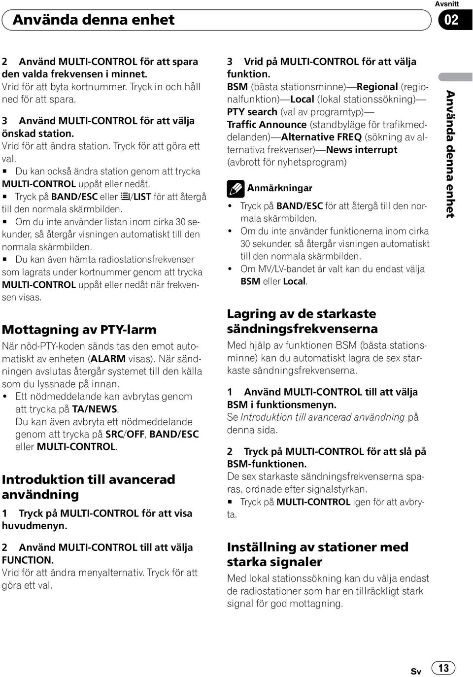 # Tryck på BAND/ESC eller /LIST för att återgå till den normala skärmbilden. # Om du inte använder listan inom cirka 30 sekunder, så återgår visningen automatiskt till den normala skärmbilden.