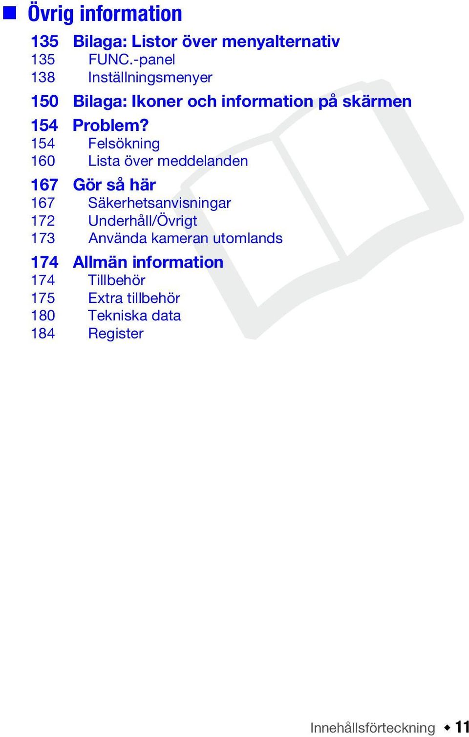 154 Felsökning 160 Lista över meddelanden 167 Gör så här 167 Säkerhetsanvisningar 172