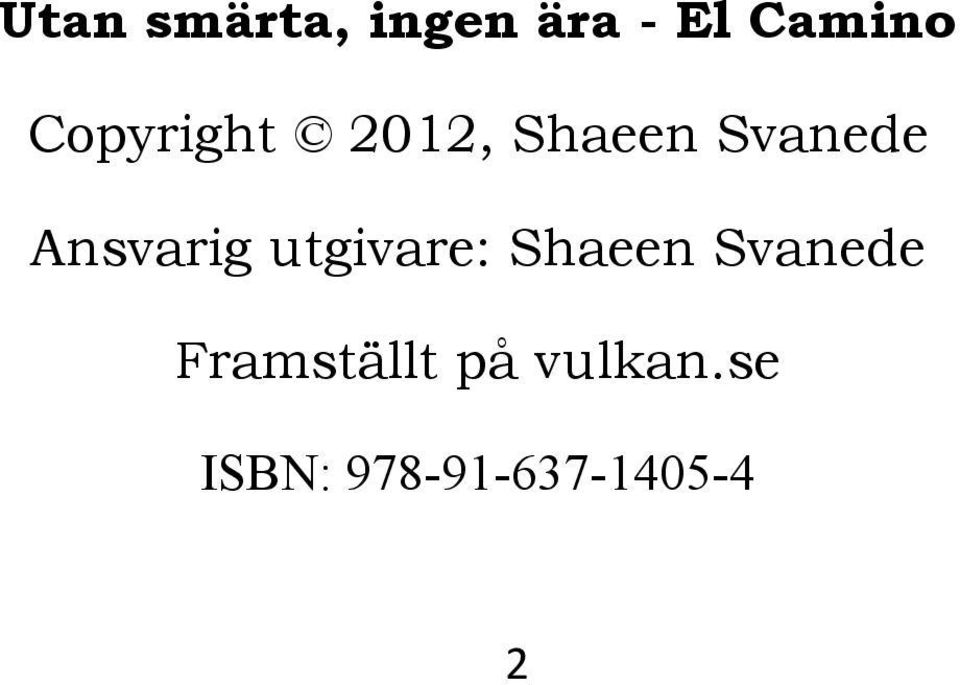 Ansvarig utgivare: Shaeen Svanede