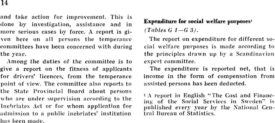 Among the duties of the committee is to give a report on the fitness of applicants for drivers' licences, from the temperance point of view.