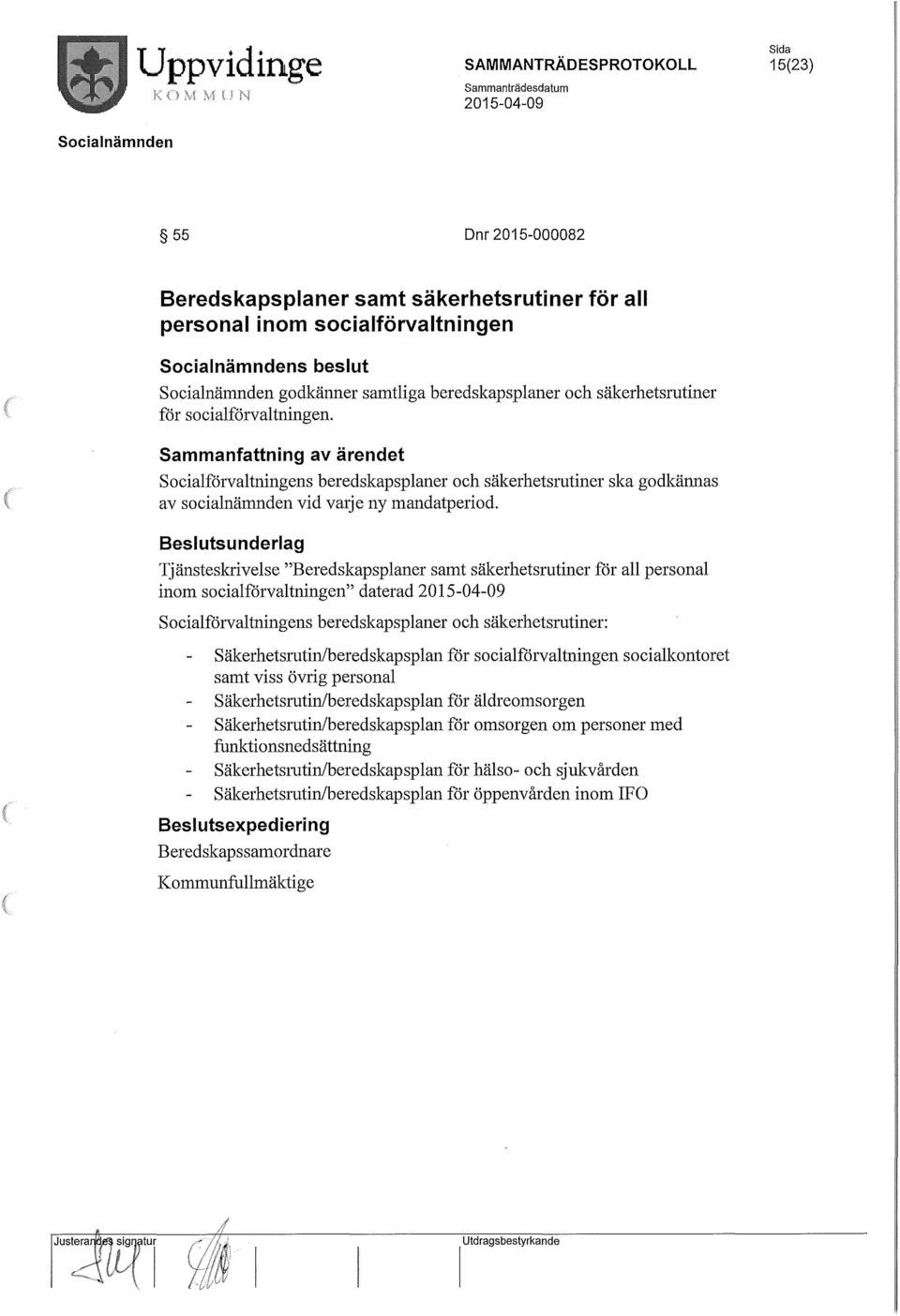 Beslutsunderlag Tjänsteskrivelse "Beredskapsplaner samt säkerhetsrutiner för all personal inom socialförvaltningen" daterad Socialförvaltningens beredskapsplaner och säkerhetsrutiner: