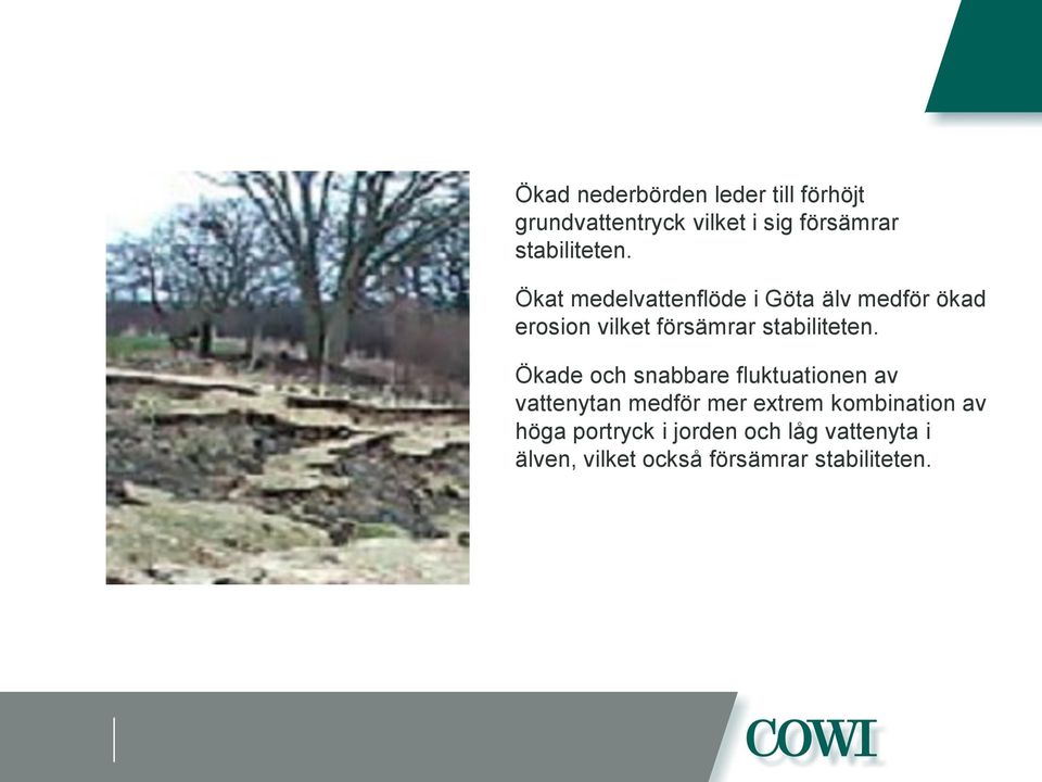 Ökat medelvattenflöde i Göta älv medför ökad erosion vilket försämrar  Ökade och