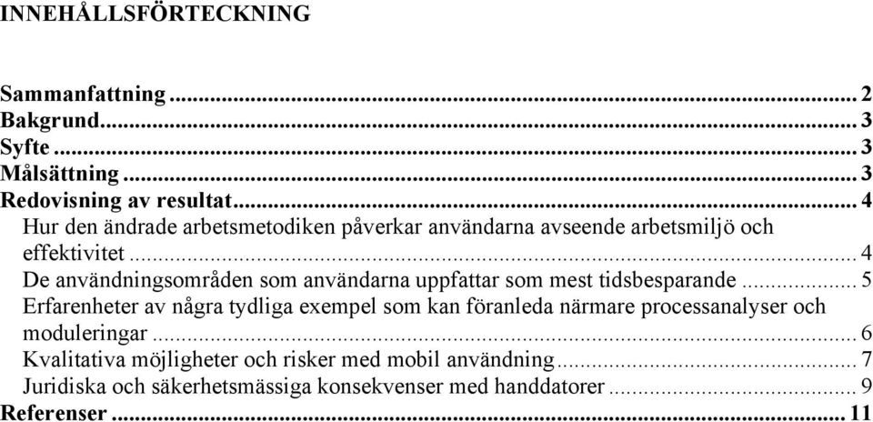 .. 4 De användningsområden som användarna uppfattar som mest tidsbesparande.