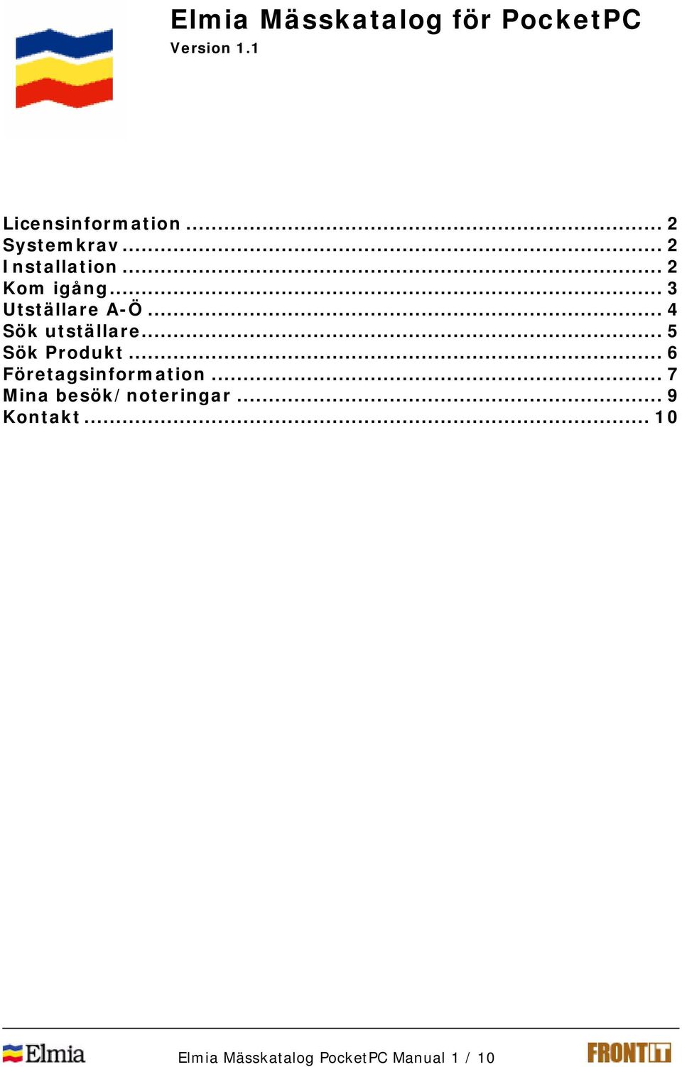 .. 4 Sök utställare... 5 Sök Produkt... 6 Företagsinformation.