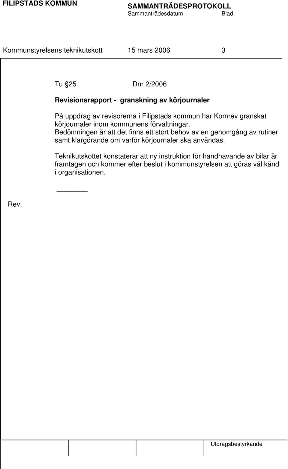 granskat körjournaler inom kommunens förvaltningar.
