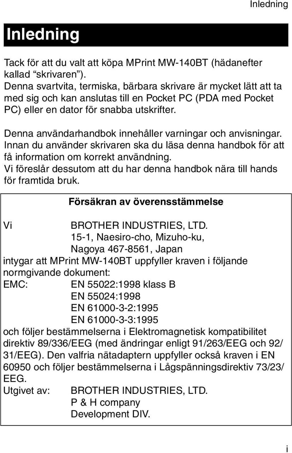 Denna användarhandbok innehåller varningar och anvisningar. Innan du använder skrivaren ska du läsa denna handbok för att få information om korrekt användning.