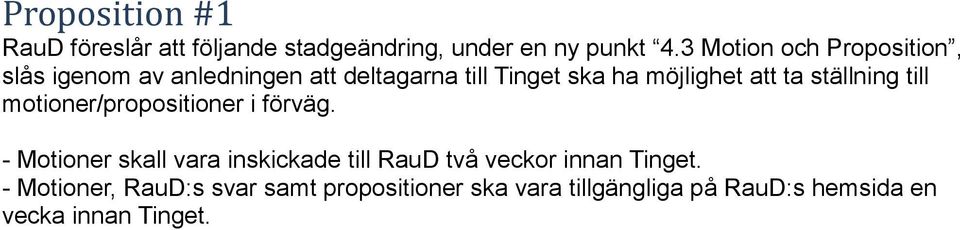 ta ställning till motioner/propositioner i förväg.