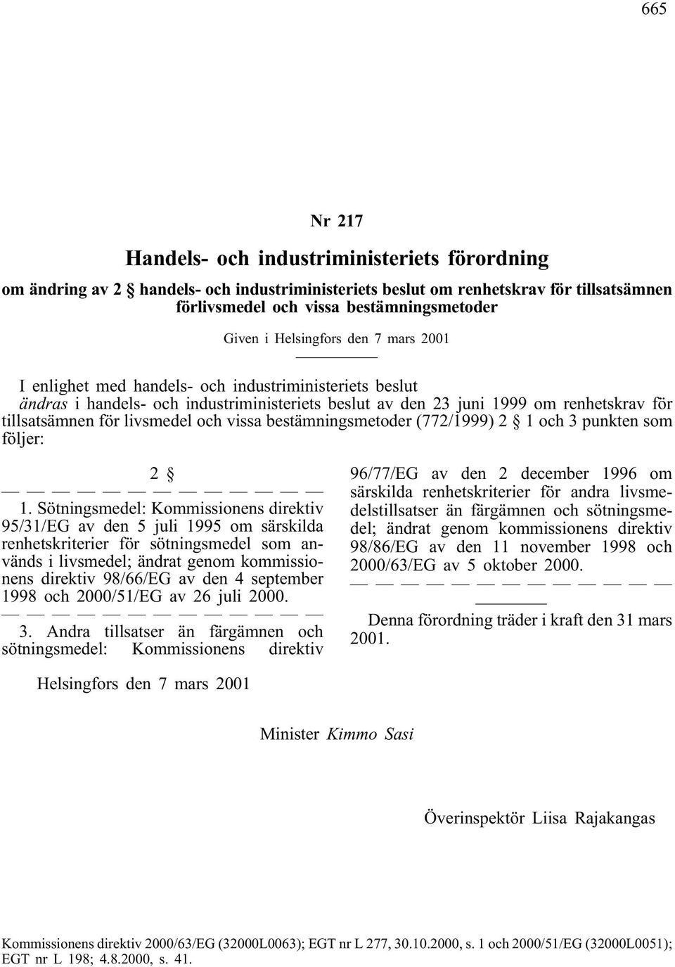livsmedel och vissa bestämningsmetoder (772/1999) 2 1 och 3 punkten som följer: 2 1.