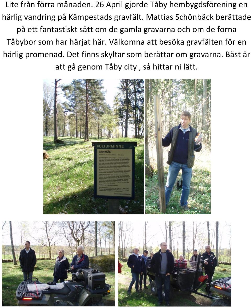 Mattias Schönbäck berättade på ett fantastiskt sätt om de gamla gravarna och om de forna