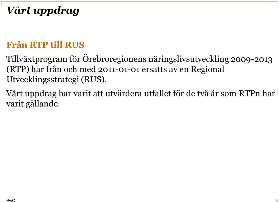 ersatts av en Regional Utvecklingsstrategi (RUS).