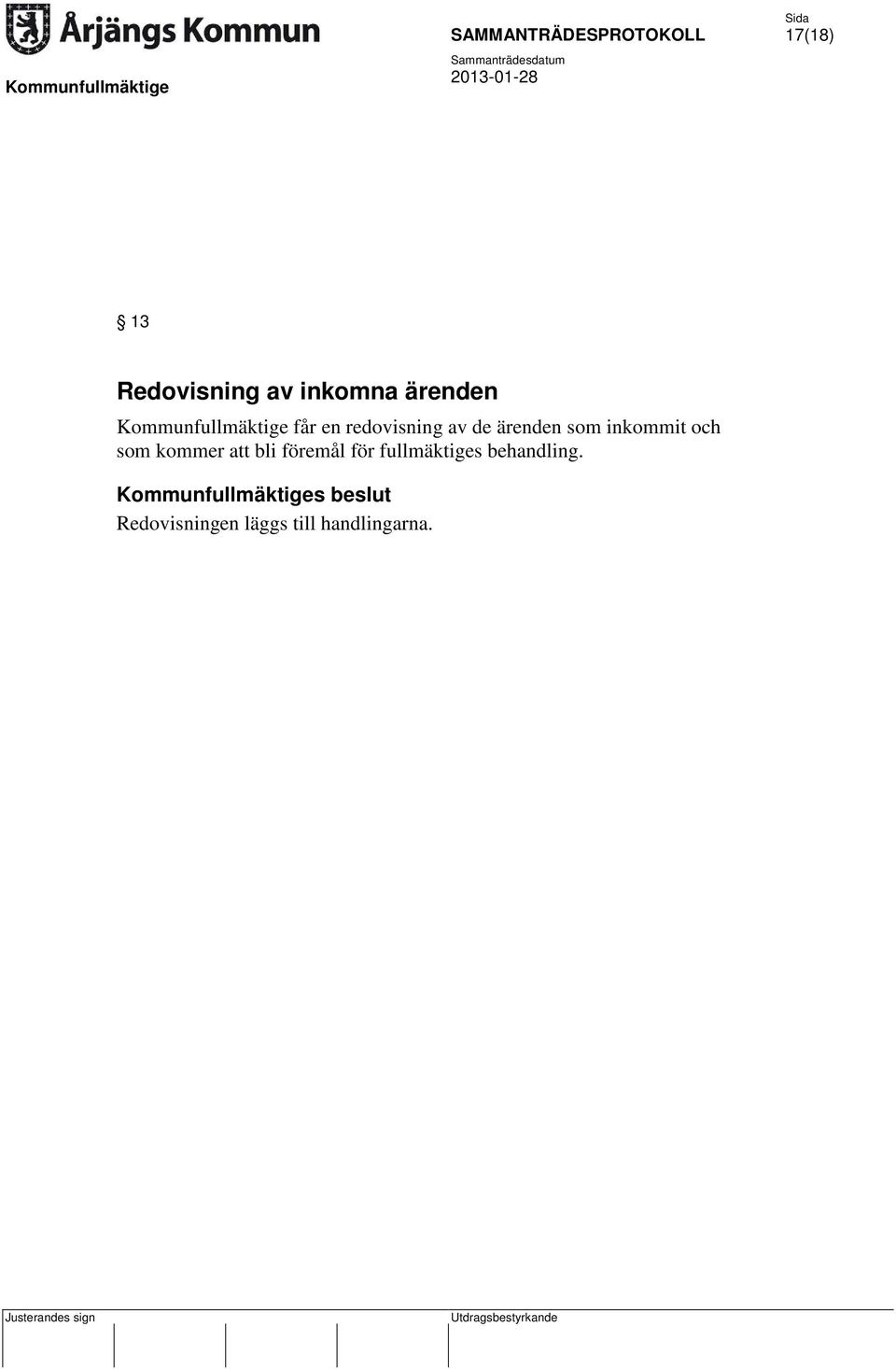 inkommit och som kommer att bli föremål för fullmäktiges