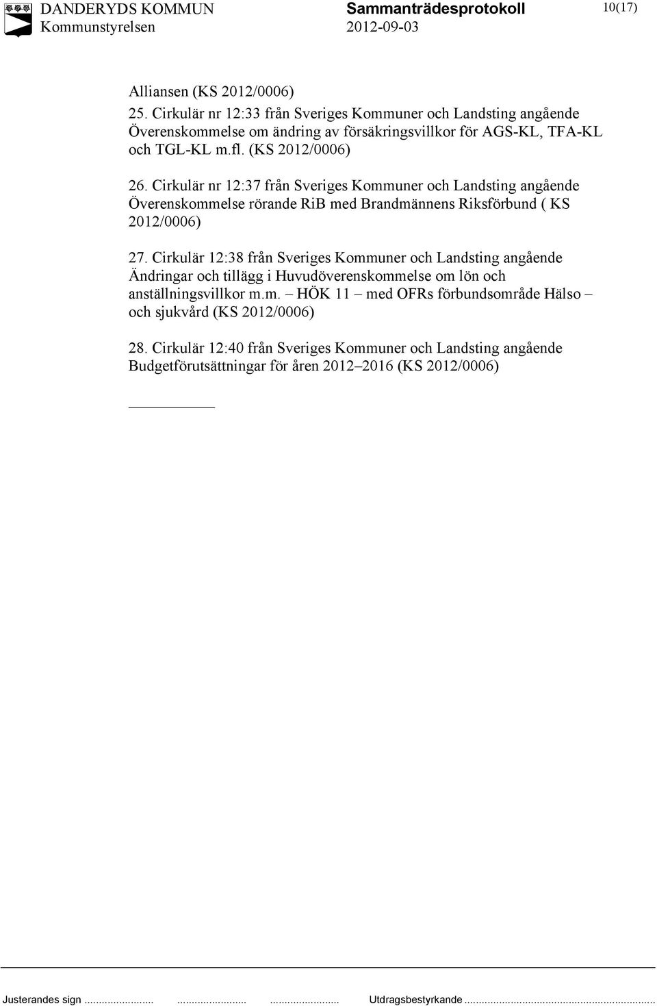Cirkulär nr 12:37 från Sveriges Kommuner och Landsting angående Överenskommelse rörande RiB med Brandmännens Riksförbund ( KS 2012/0006) 27.
