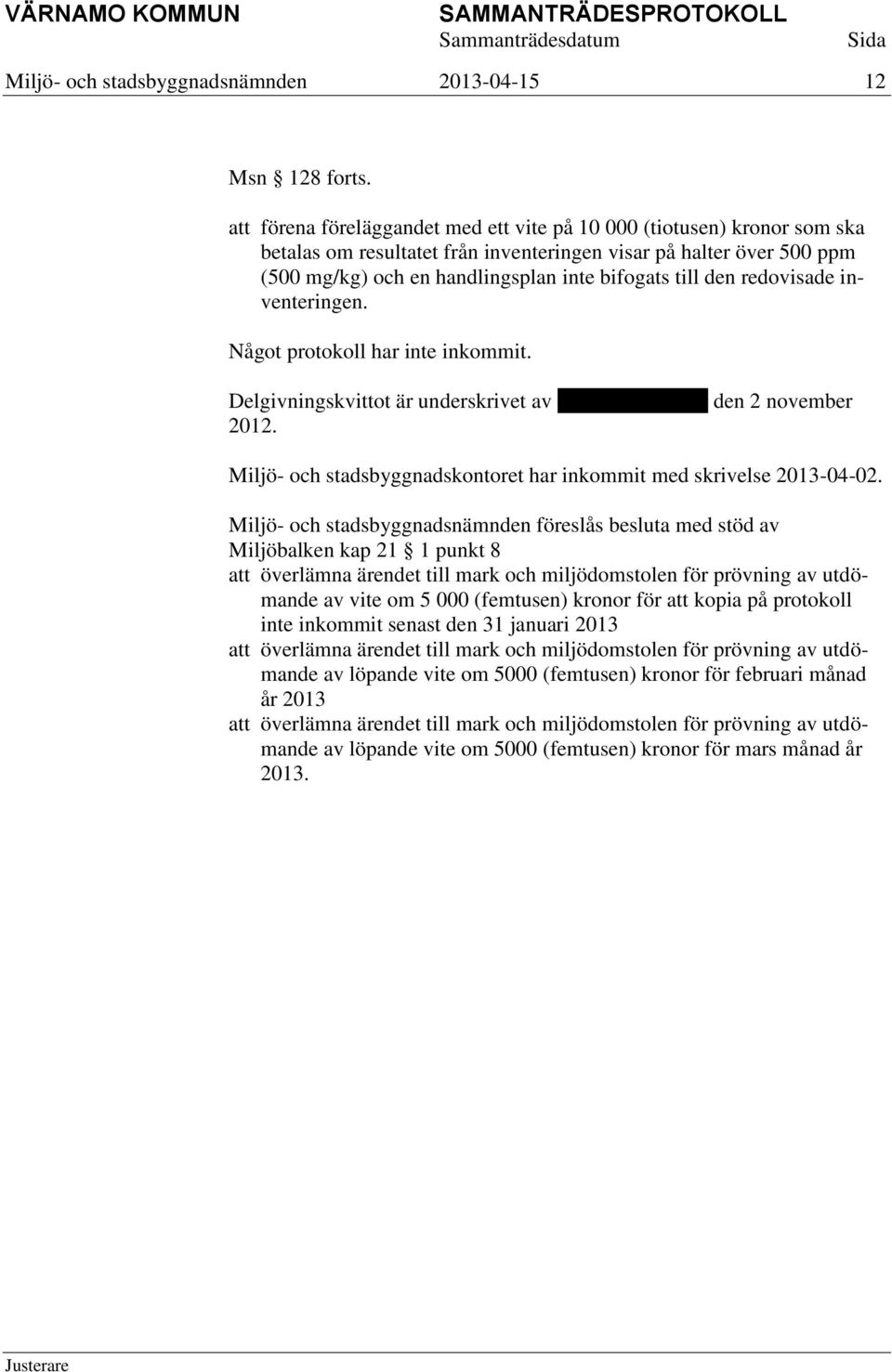 redovisade inventeringen. Något protokoll har inte inkommit. Delgivningskvittot är underskrivet av Ahmed Chahrour den 2 november 2012.