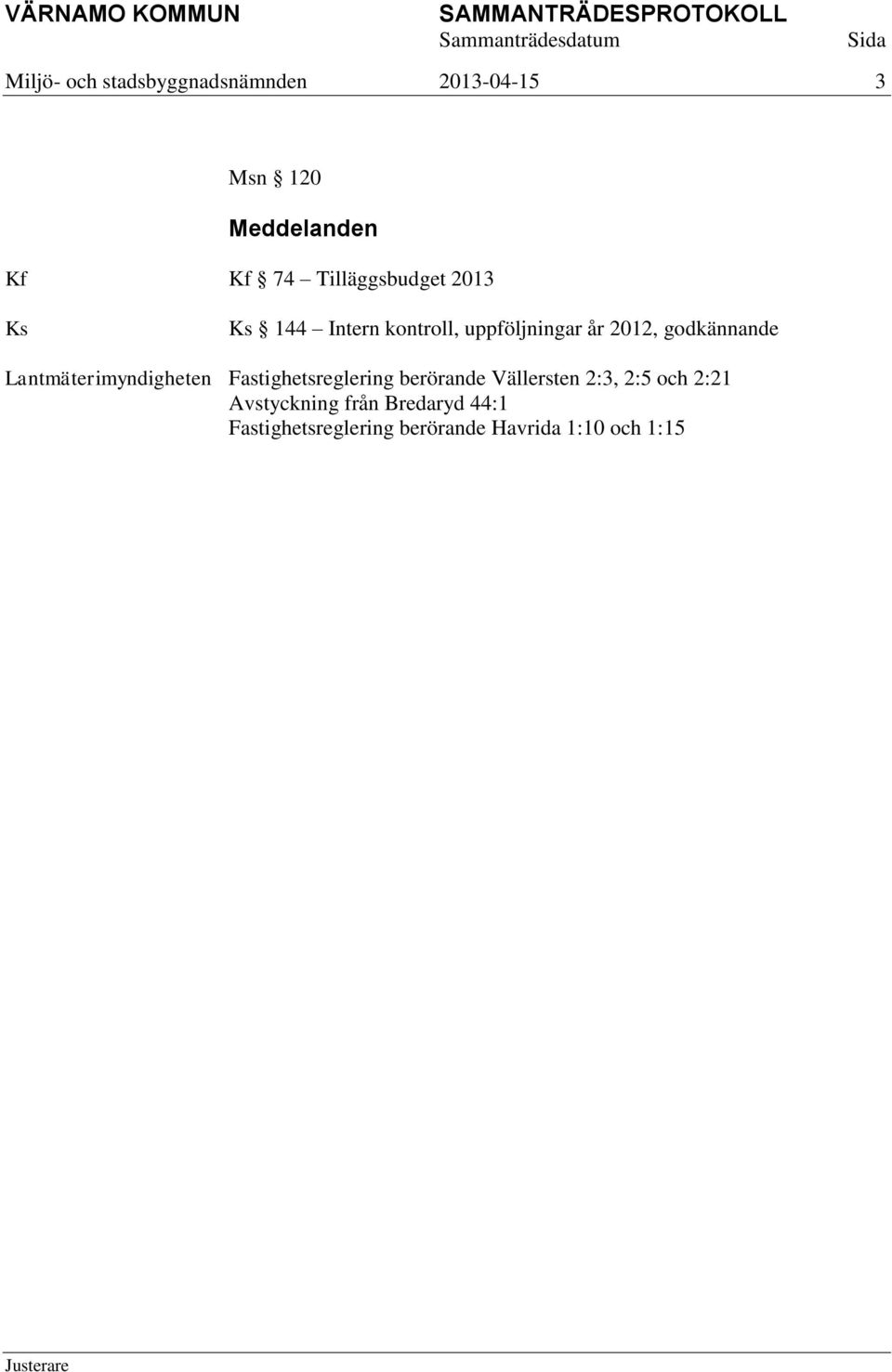 godkännande Lantmäterimyndigheten Fastighetsreglering berörande Vällersten 2:3,