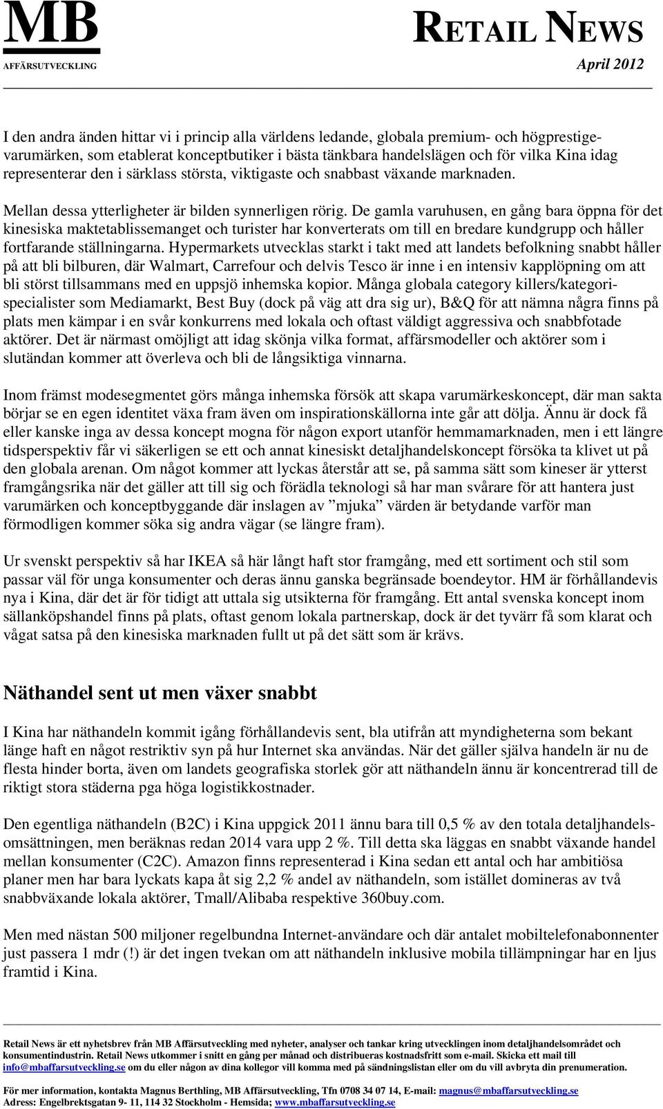 De gamla varuhusen, en gång bara öppna för det kinesiska maktetablissemanget och turister har konverterats om till en bredare kundgrupp och håller fortfarande ställningarna.