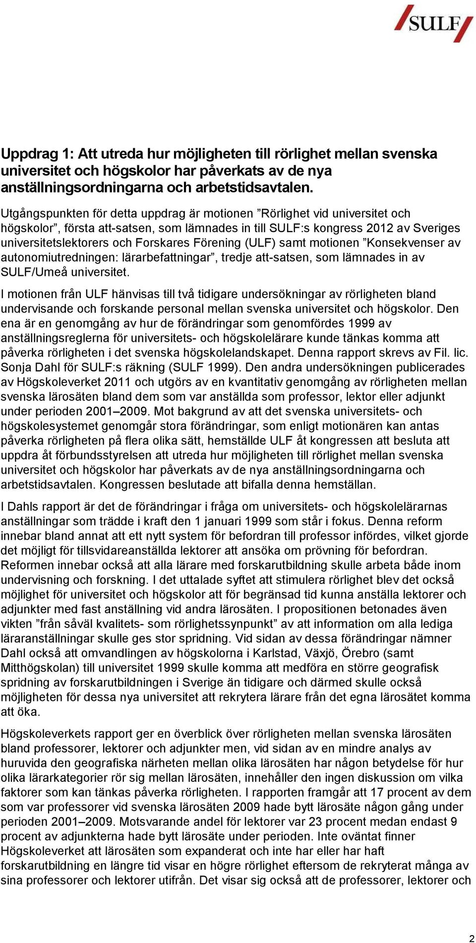 motionen Konsekvenser av autonomiutredningen: lärarbefattningar, tredje att-satsen, som lämnades in av SULF/Umeå.