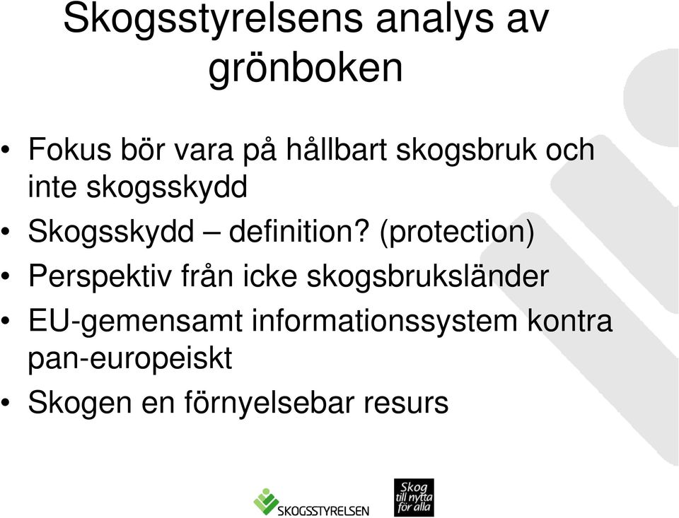 (protection) Perspektiv från icke skogsbruksländer