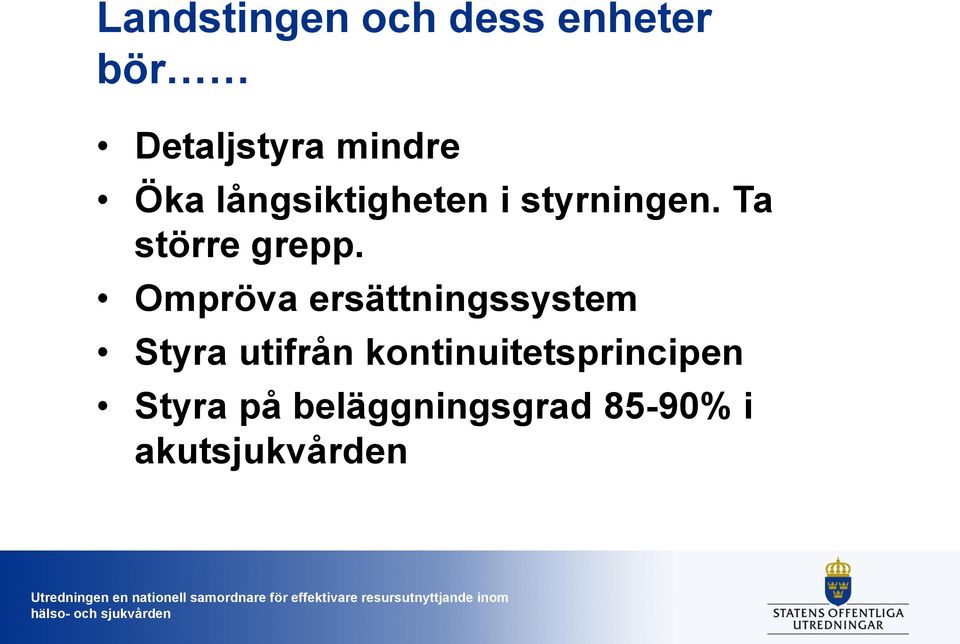 Ompröva ersättningssystem Styra utifrån