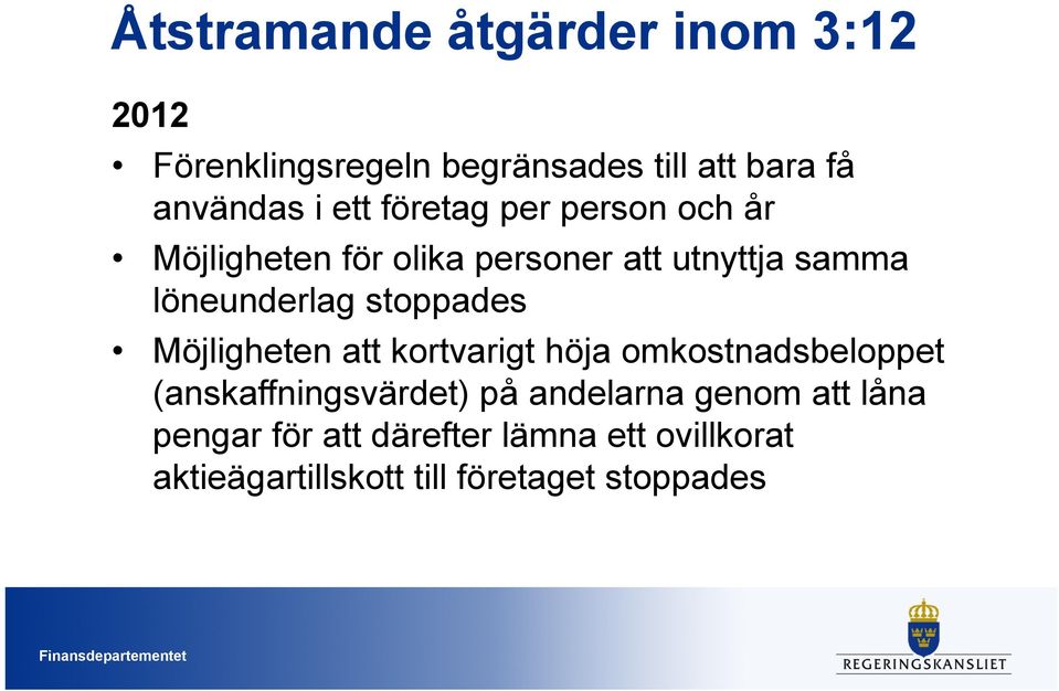 stoppades Möjligheten att kortvarigt höja omkostnadsbeloppet (anskaffningsvärdet) på andelarna