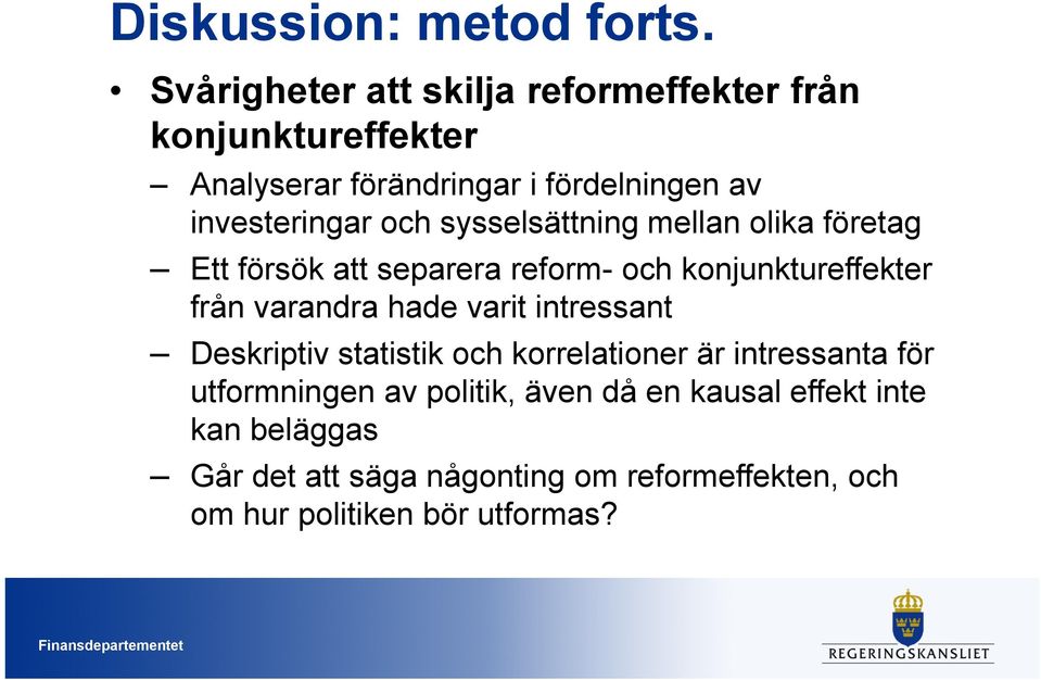 och sysselsättning mellan olika företag Ett försök att separera reform- och konjunktureffekter från varandra hade varit