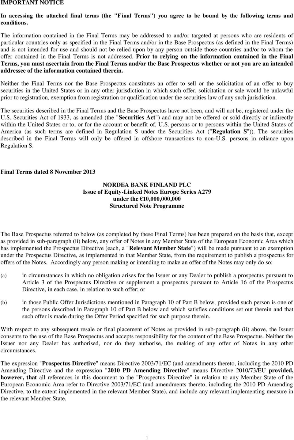 Prospectus (as defined in the Final Terms) and is not intended for use and should not be relied upon by any person outside those countries and/or to whom the offer contained in the Final Terms is not