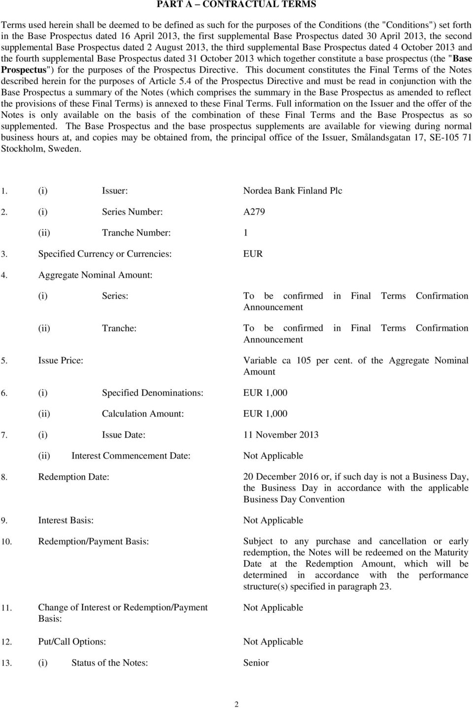 Base Prospectus dated 31 October 2013 which together constitute a base prospectus (the "Base Prospectus") for the purposes of the Prospectus Directive.