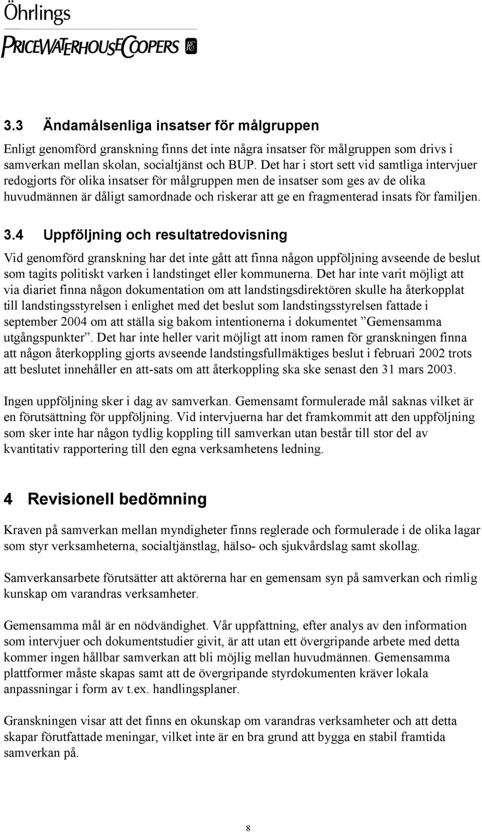 insats för familjen. 3.