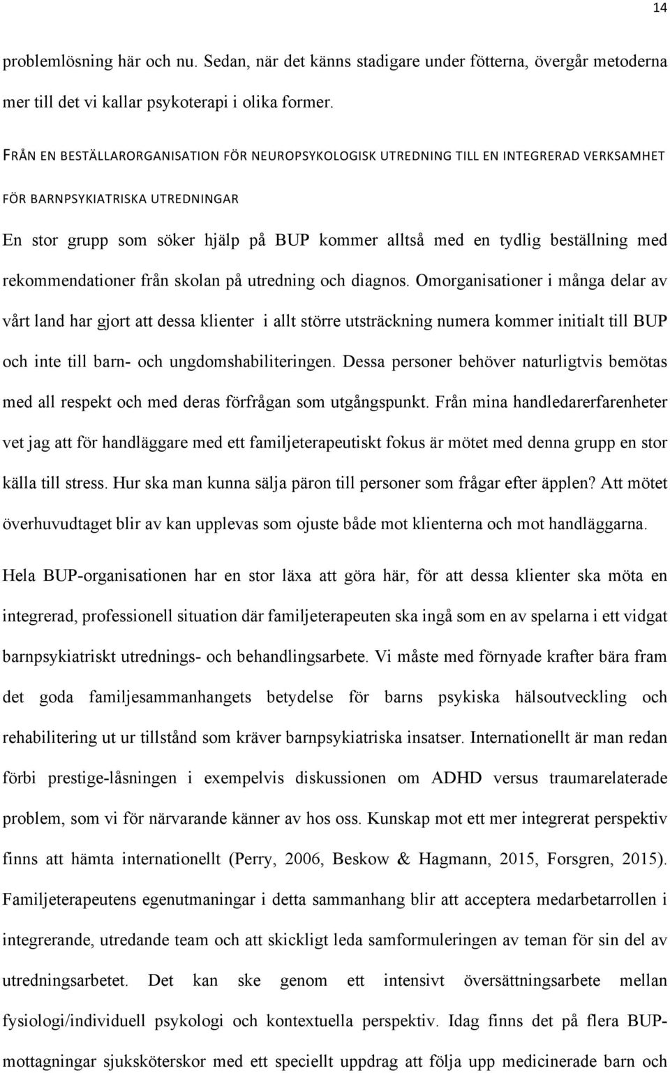 beställning med rekommendationer från skolan på utredning och diagnos.