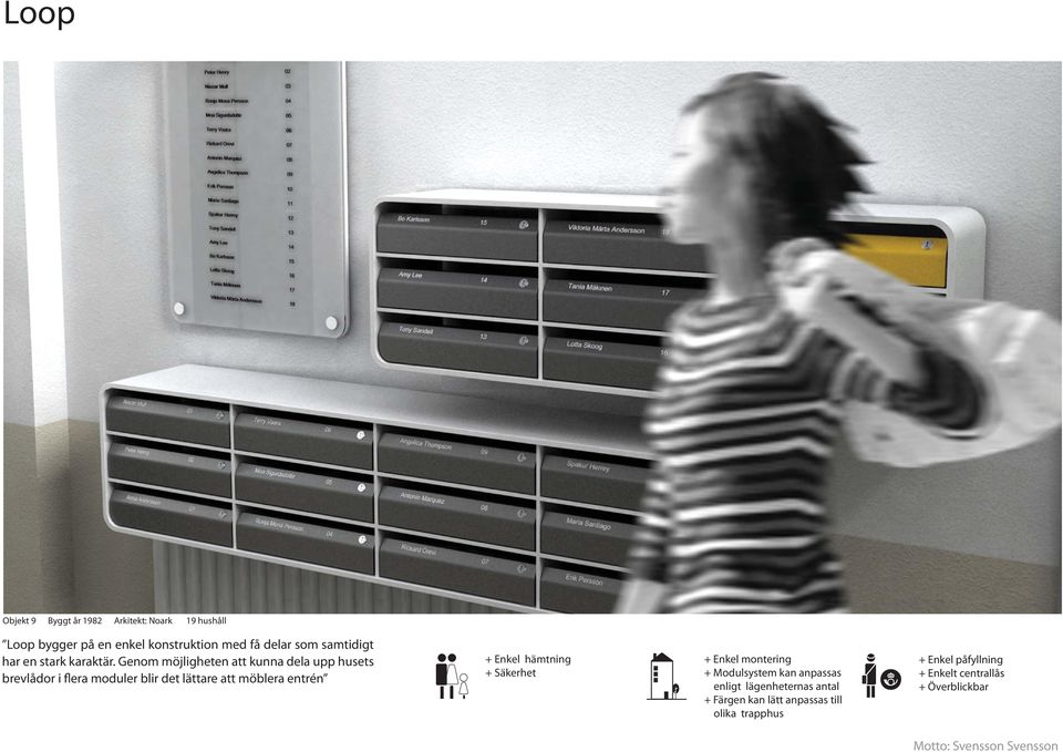 Genom möjligheten att kunna dela upp husets brevlådor i flera moduler blir det lättare att möblera entrén +