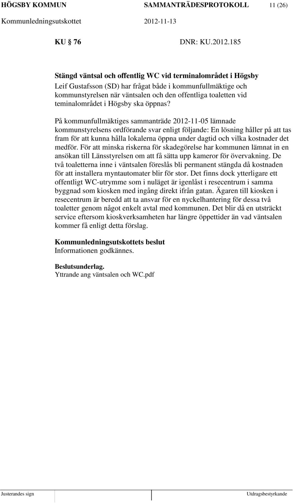teminalområdet i Högsby ska öppnas?