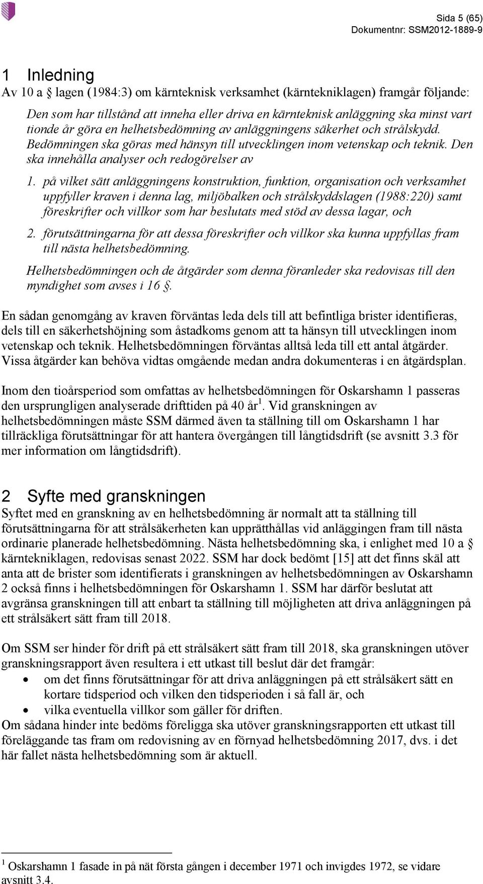 Den ska innehålla analyser och redogörelser av 1.