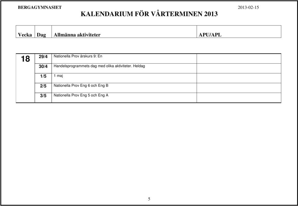 Heldag 1/5 1 maj 2/5 Nationella Prov Eng 6