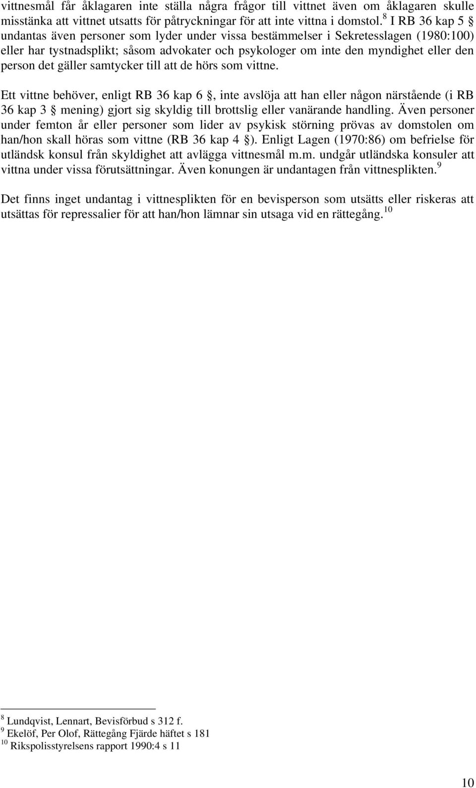 det gäller samtycker till att de hörs som vittne.