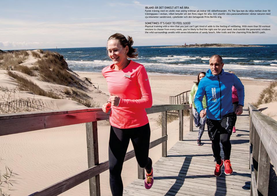 Och utanför våra panoramafönster väntar naturen med sju kilometer sandstrand, cykelleder och den betagande Prins Bertils stig.