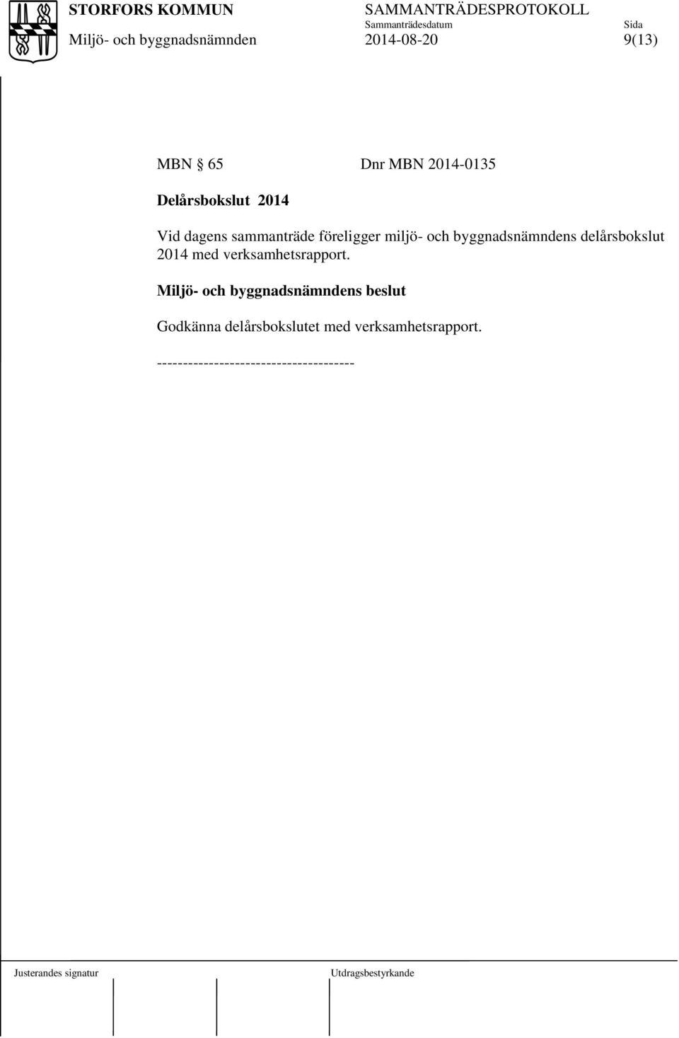 delårsbokslut 2014 med verksamhetsrapport.