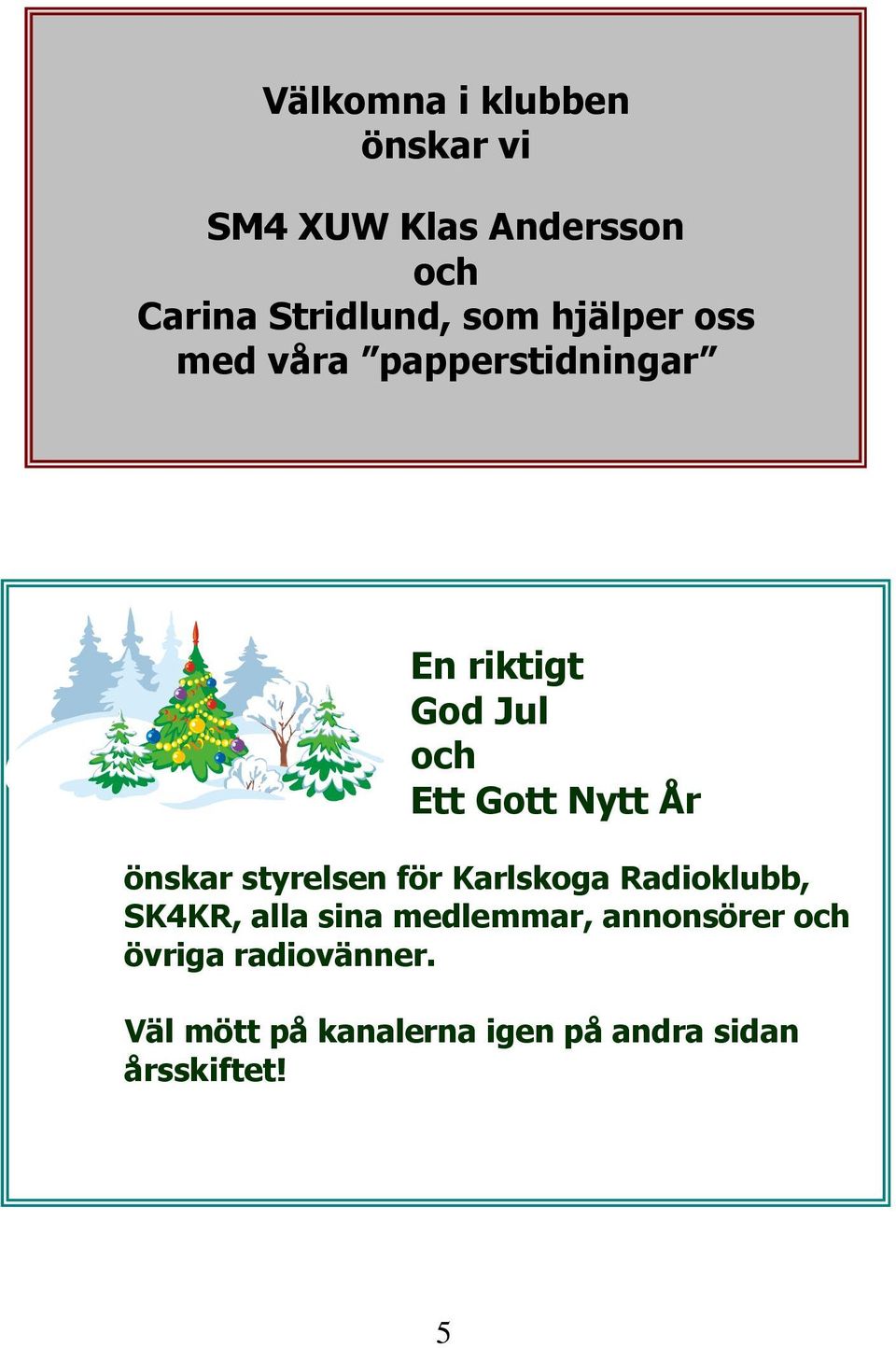 önskar styrelsen för Karlskoga Radioklubb, SK4KR, alla sina medlemmar,