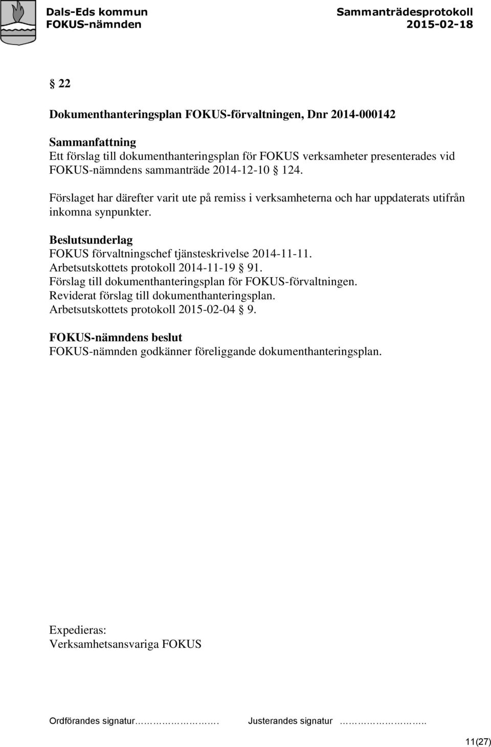 FOKUS förvaltningschef tjänsteskrivelse 2014-11-11. Arbetsutskottets protokoll 2014-11-19 91. Förslag till dokumenthanteringsplan för FOKUS-förvaltningen.