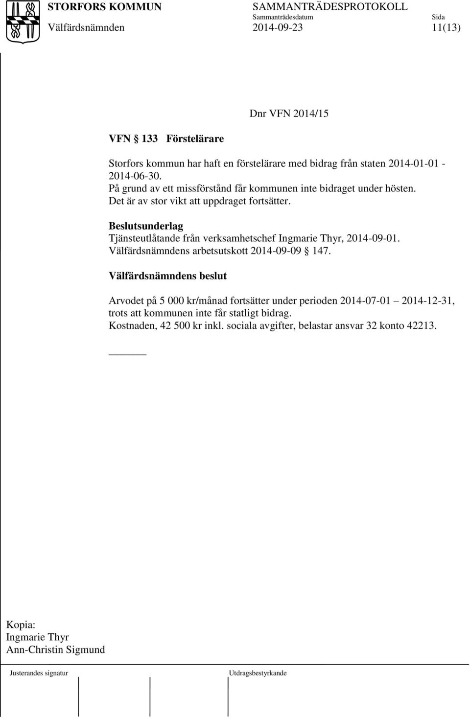 Beslutsunderlag Tjänsteutlåtande från verksamhetschef Ingmarie Thyr, 2014-09-01. s arbetsutskott 2014-09-09 147.