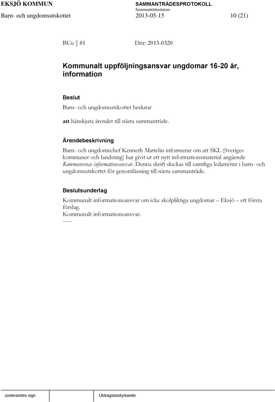 Barn- och ungdomschef Kenneth Mattelin informerar om att SKL (Sveriges kommuner och landsting) har givit ut ett nytt informationsmaterial angående
